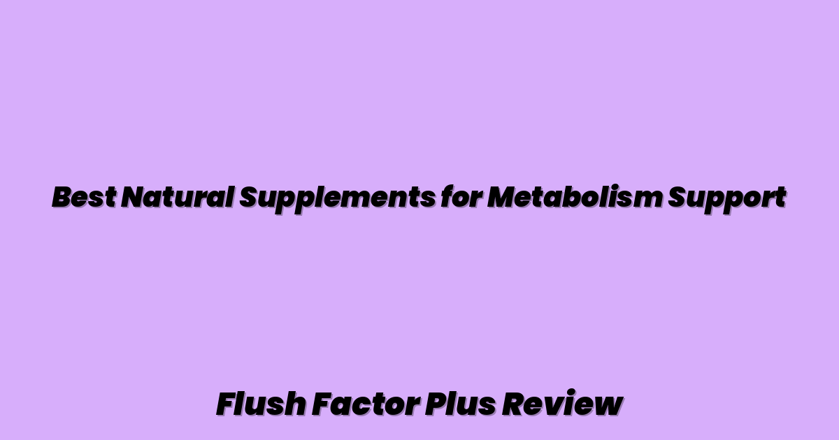 Best Natural Supplements for Metabolism Support