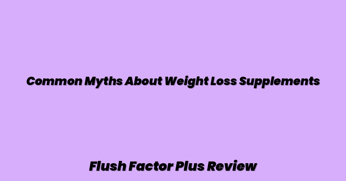 Common Myths About Weight Loss Supplements