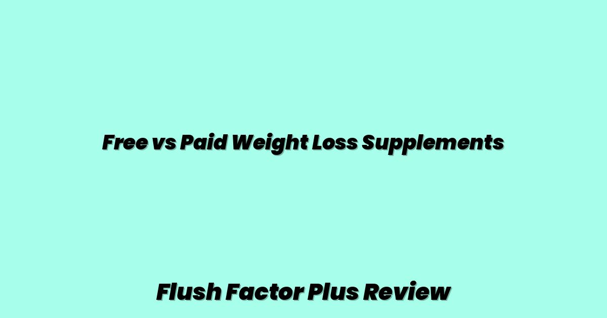 Free vs Paid Weight Loss Supplements