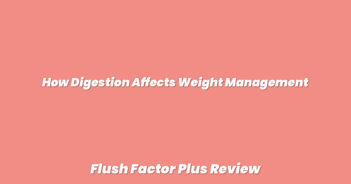 How Digestion Affects Weight Management